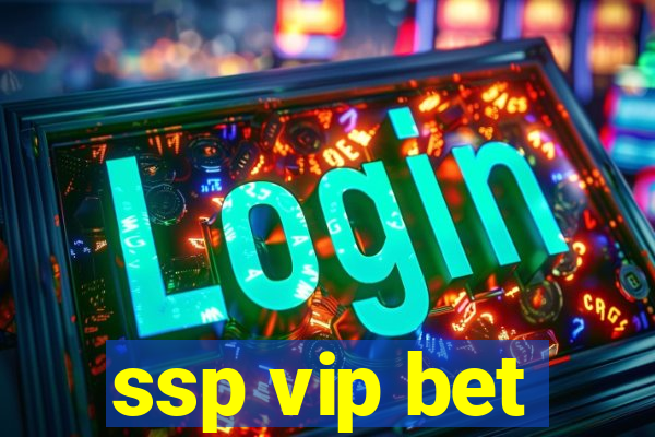 ssp vip bet